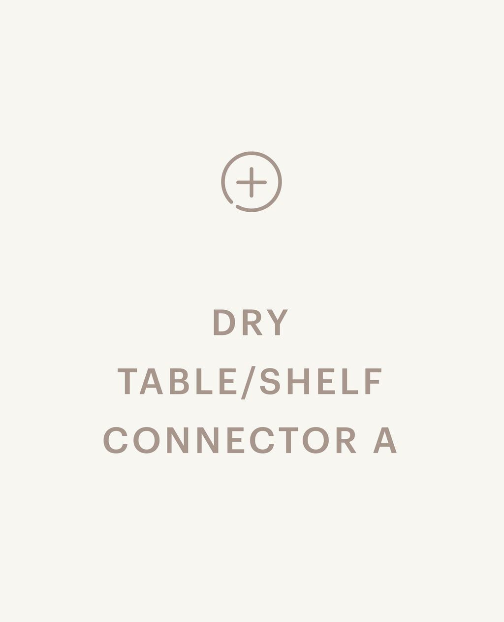Dry Table / Shelf Connector A by Hightower
