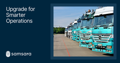Upgrade to Samsara for smarter operations
